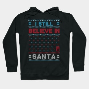 I Still Believe in Santa - Family Christmas - Xmas Hoodie